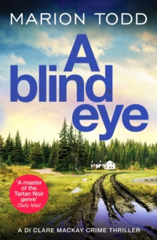 Detective Clare Mackay  A Blind Eye: A twisty and gripping detective thriller - Marion Todd (Paperback) 08-06-2023 
