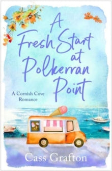 The Little Cornish Cove series  A Fresh Start at Polkerran Point: A light-hearted and beautiful seaside romance - Cass Grafton (Paperback) 24-04-2025 