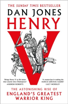 Henry V: The Astonishing Rise of England's Greatest Warrior King - Dan Jones (Hardback) 12-09-2024 