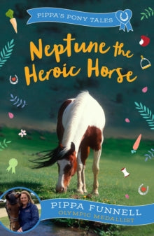 Pippa's Pony Tales  Neptune the Heroic Horse - Pippa Funnell (Paperback) 07-12-2023 