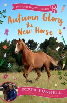 Pippa's Pony Tales  Autumn Glory the New Horse - Pippa Funnell (Paperback) 11-04-2024 