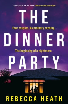 The Dinner Party: An addictive psychological thriller with a true-crime twist set in Australia - Rebecca Heath (Paperback) 06-06-2024 