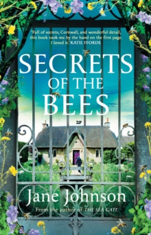 Secrets of the Bees: A sumptuous Cornish tale packed with heart, relationships and mysteries from the past - Jane Johnson (Hardback) 05-06-2025 
