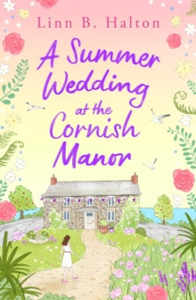 Escape to Cornwall  A Summer Wedding at the Cornish Manor: Save the date with the BRAND NEW feel-good romantic read for 2024 from Linn B. Halton! - Linn B. Halton (Paperback) 09-05-2024 
