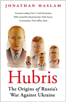 Hubris: The Origins of Russia's War Against Ukraine - Jonathan Haslam (Paperback) 05-06-2025 