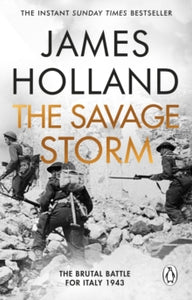The Savage Storm: The Heroic True Story of One of the Least told Campaigns of WW2 - James Holland (Paperback) 23-05-2024 