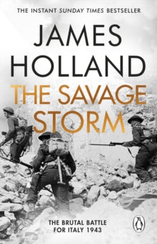 The Savage Storm: The Heroic True Story of One of the Least told Campaigns of WW2 - James Holland (Paperback) 23-05-2024 