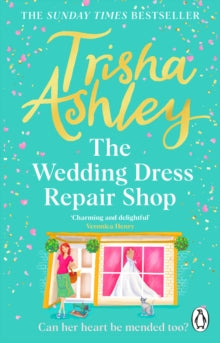 The Wedding Dress Repair Shop: The brand new, uplifting and heart-warming summer romance from the Sunday Times bestseller - Trisha Ashley (Paperback) 28-03-2024 