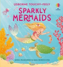 Touchy-Feely Sparkly  Touchy-Feely Sparkly Mermaids - Anna Milbourne; Gaia Bordicchia (Board book) 13-03-2025 