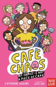 Cafe Chaos  Cafe Chaos: My Family Is Not a Piece of Cake - Catherine Wilkins; Katie Abey (Paperback) 13-03-2025 