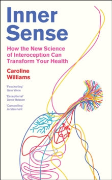 Inner Sense: How the New Science of Interoception Can Transform Your Health - Caroline Williams (Hardback) 03-04-2025 