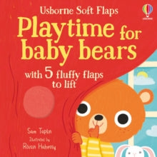 Soft Flap Books  Playtime for Baby Bears - Sam Taplin; Roisin Hahessy (Board book) 11-04-2024 