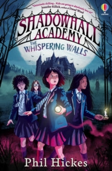 Shadowhall Academy  Shadowhall Academy: The Whispering Walls - Phil Hickes (Paperback) 01-02-2024 
