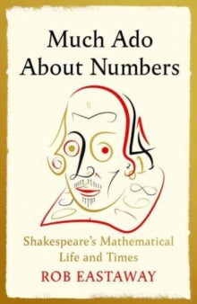 Much Ado About Numbers - Rob Eastaway (Hardback) 18-04-2024 