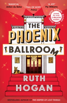 The Phoenix Ballroom: The brand-new emotional and uplifting read from the bestselling author of The Keeper of Lost Things - Ruth Hogan (Paperback) 13-03-2025 