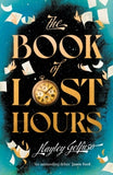 The Book of Lost Hours: The global phenomenon time travel romance that readers are loving - Hayley Gelfuso (Hardback) 06-11-2025 