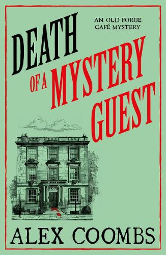 An Old Forge Cafe Mystery  Death of a Mystery Guest - Alex Coombs (Paperback) 10-04-2025 