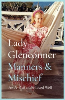 Manners and Mischief: An A-Z of Royal Tales and Surprising Wisdom from Princess Margaret's Lady in Waiting - Anne Glenconner (Hardback) 06-11-2025 