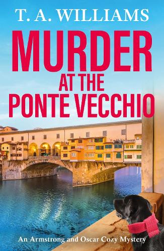 An Armstrong and Oscar Cozy Mystery  Murder at the Ponte Vecchio: A fun, cozy mystery read from T A Williams - T A Williams; Simon Mattacks (Paperback) 04-05-2025 