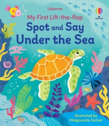 My First Lift-the-flap  My First Lift-the-Flap Spot and Say Under the Sea - Alice Beecham; Malgorzata Detner (Board book) 05-06-2025 