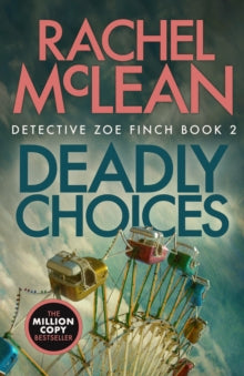 Detective Zoe Finch 2 Deadly Choices - Rachel McLean (Paperback) 13-06-2024 
