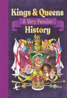 Kings & Queens Of Great Britain: A Very Peculiar History - Antony Mason; Mason, Antony (Hardback) 02-10-2025 