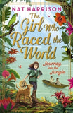The Girl Who Raced the World: Journey Into the Jungle: the thrilling sequel, featuring travel, adventure and discovery! - Nat Harrison (Hardback) 22-10-2026 