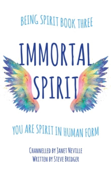 The Being Spirit Trilogy  Immortal Spirit: You Are Spirit In Human Form - Steve Bridger; Janet Neville (Paperback) 28-01-2025 