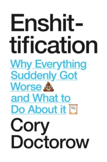 Enshittification: Why Everything Suddenly Got Worse and What To Do About It - Cory Doctorow (Hardback) 14-10-2025 