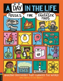 A Day in the Life  A Day in the Life of Fossils, Fire and Other Fantastic Finds: Amazing Discoveries That Changed the World - Mike Barfield; Jess Bradley (Paperback) 11-09-2025 