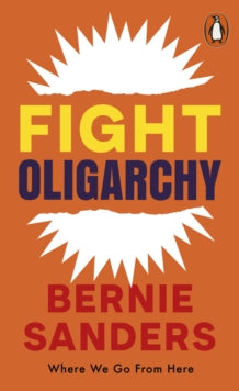 Fight Oligarchy: Where We Go From Here - Bernie Sanders (Paperback) 21-10-2025 