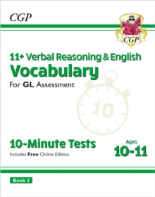 CGP GL 11+ Ages 10-11  11+ GL 10-Minute Tests: Vocabulary for Verbal Reasoning & English - Ages 10-11 Book 2 (with Onl. Ed) - CGP Books; CGP Books (Paperback) 06-02-2024 
