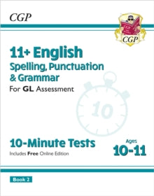 CGP GL 11+ Ages 10-11  11+ GL 10-Minute Tests: English Spelling, Punctuation & Grammar - Ages 10-11 Book 2 (with Online Ed) - CGP Books; CGP Books (Mixed media product) 05-01-2024 