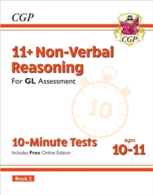 CGP GL 11+ Ages 10-11  11+ GL 10-Minute Tests: Non-Verbal Reasoning - Ages 10-11 Book 2 (with Online Edition) - CGP Books; CGP Books (Mixed media product) 13-12-2023 
