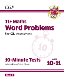 CGP GL 11+ Ages 10-11  11+ GL 10-Minute Tests: Maths Word Problems - Ages 10-11 Book 2 (with Online Edition) - CGP Books; CGP Books (Mixed media product) 16-11-2023 