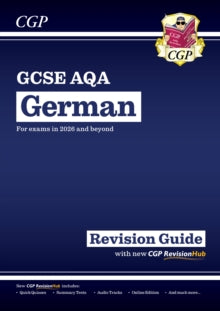 CGP AQA GCSE German  New GCSE German AQA Revision Guide with CGP RevisionHub (for exams from 2026) - CGP Books; CGP Books (Mixed media product) 02-01-2025 