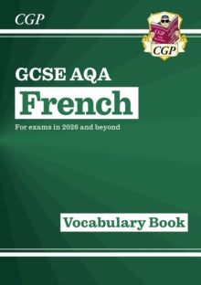 CGP AQA GCSE French  New GCSE French AQA Vocabulary Book (for exams from 2026) - CGP Books; CGP Books (Paperback) 27-12-2024 
