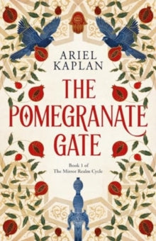 The Mirror Realm Cycle  Pomegranate Gate: Volume 1 - Ariel Kaplan (Paperback / softback) 29-08-2024 
