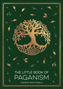 The Little Book of Paganism: A Modern Introduction to Ancient Spiritual Practices - Francis Nightingale (Paperback) 08-05-2025 