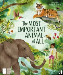 The Most Important Animal of All - Penny Worms; Hannah Bailey; Alex Morss; The British Ecological Society (Paperback) 27-01-2022 Winner of Books for Topics Best children's books of 2021: Best curriculum support KS1 2021.