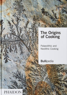 The Origins of Cooking: Palaeolithic and Neolithic Cooking - elBullifoundation; Ferran Adria (Hardback) 14-01-2021 