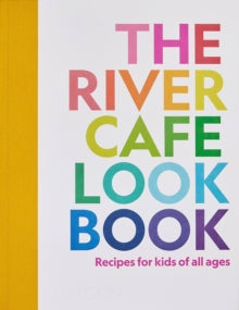 The River Cafe Look Book, Recipes for Kids of all Ages - Ruth Rogers; Sian Wyn Owen; Joseph Trivelli (Paperback) 17-10-2022 