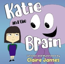 Katie and the Brain - Claire James (Paperback) 25-01-2024 