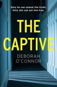 The Captive: The gripping and original Times Thriller of the Month for fans of GIRL A - Deborah O'Connor (Hardback) 07-01-2021 