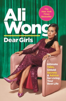 Dear Girls: Intimate Tales, Untold Secrets and Advice for Living Your Best Life - Ali Wong (Paperback) 06-05-2021 