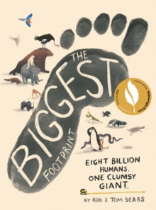 The Biggest Footprint: Eight billion humans. One clumsy giant. - Rob Sears; Tom Sears; Tom Sears (Hardback) 30-09-2021 