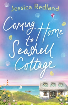 Welcome To Whitsborough Bay  Coming Home To Seashell Cottage: An unforgettable, emotional novel of family and friendship from Jessica Redland - Jessica Redland (Paperback) 12-03-2020 
