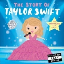 The Story of  The Story of Taylor Swift - Nicola Edwards; Lindsey Sagar (Board book) 09-01-2025 