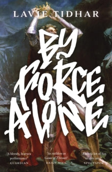 By Force Alone - Lavie Tidhar (Paperback) 04-03-2021 