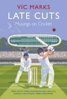 Late Cuts: Musings on cricket - Vic Marks (Hardback) 03-06-2021 